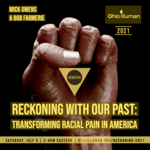 Reckoning With Our Past: Transforming Racial Pain In America 2021 by Illuman of Ohio @ Held Virtually on ZOOM