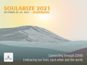 Soularize 2021- Connecting through COVID: Embracing our lives, each other and the world. @ Held virtually on Zoom