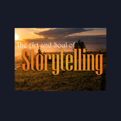 The Art and Soul of Storytelling